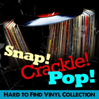 Snap! Crackle! Pop! Hard to Find Vinyl Collection's cover