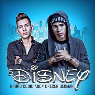 El Disney (feat. Crecer German) By Grupo Codiciado's cover