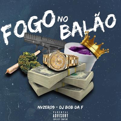 Fogo no Balão By Nvzero9, Dj Bob da F's cover