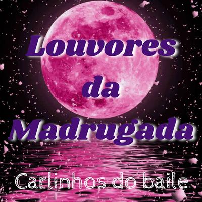 Louvores da Madrugada's cover