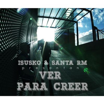 Ver para Creer By ISUSKO, Santa RM, Urtzi's cover