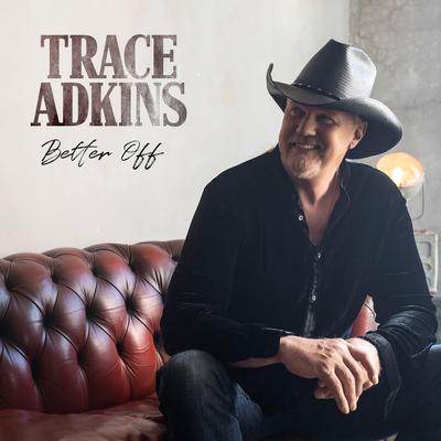 Better Off By Trace Adkins's cover