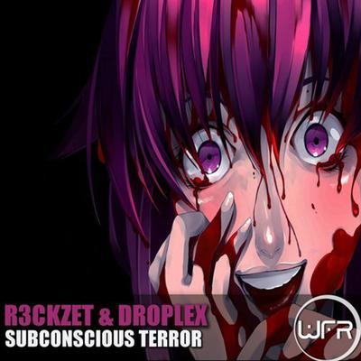 Subconscious Terror By Droplex, R3ckzet's cover