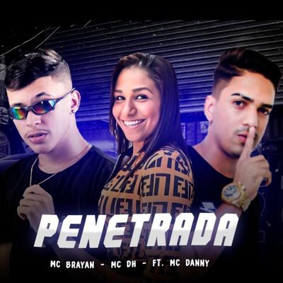 Penetrada (feat. Mc Danny) By Mc Brayan, MC DH, Mc Danny's cover