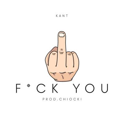 Fuck You By Kant's cover