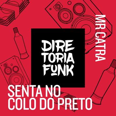 Senta No Colo do Preto By Mr. Catra's cover