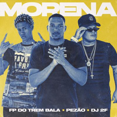 Morena By Pezão, FP do Trem Bala, DJ 2F's cover
