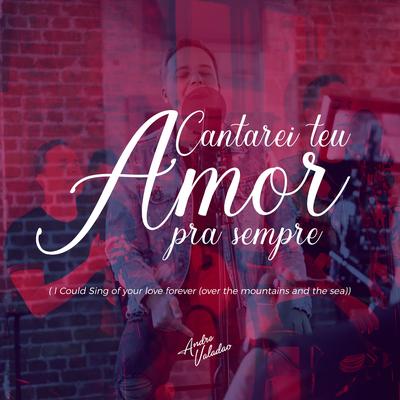 Cantarei Teu Amor By André Valadão's cover