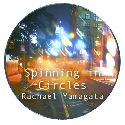 Spinning in Circles By Rachael Yamagata's cover