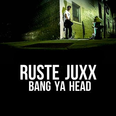 Bang Ya Head By Ruste Juxx's cover