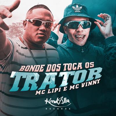 Bonde Dos Toca Os Trator By Mc Lipi, MC Vinny's cover