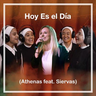Hoy Es el Día (feat. Siervas) By Athenas, Siervas's cover