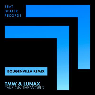 Take on the World (Bougenvilla Remix) By TMW, LUNAX, Bougenvilla's cover