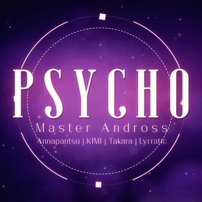Psycho By Master Andross, Annapantsu, Takara, Lyrratic, Kimi's cover