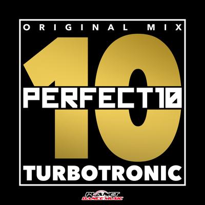 Perfect 10 (Original Mix) By Turbotronic's cover