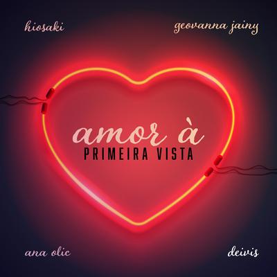Amor à Primeira Vista By Hiosaki, Geovanna Jainy, Ana Olic, Deivis's cover
