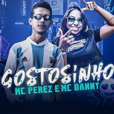 Gostosinho (feat. Mc Danny) (Brega/Funk) By Mc Perez, Mc Danny's cover