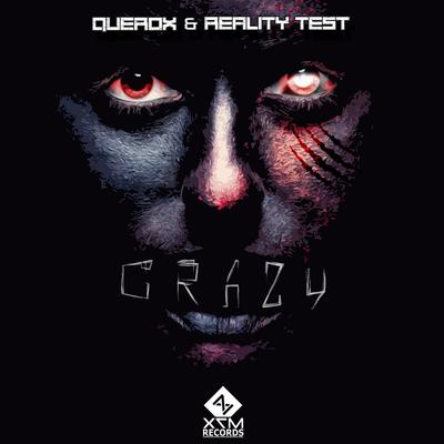 Crazy (Original Mix) By Reality Test, Querox's cover