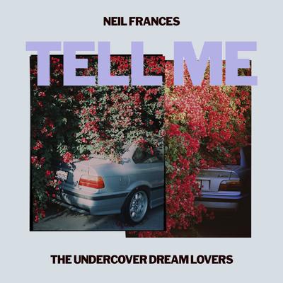 Tell Me By NEIL FRANCES, The Undercover Dream Lovers's cover
