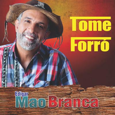 Tome Forro By Edigar Mão Branca's cover