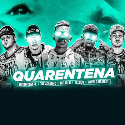 Quarentena By Shevchenko e Elloco, Mano Cheffe, Favela no Beat, Mc Mlk's cover
