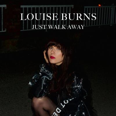 Just Walk Away By Louise Burns's cover