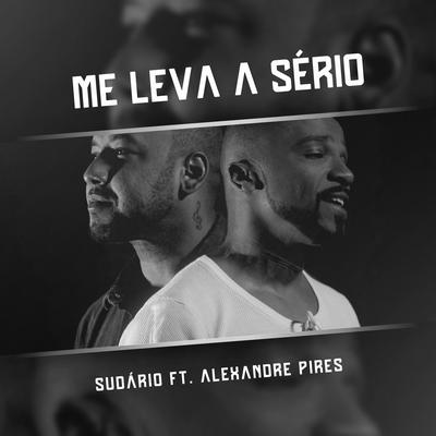 Me Leva a Sério By Sudario, Alexandre Pires's cover