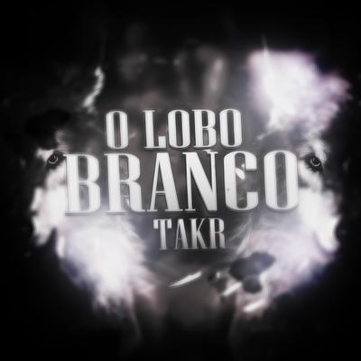 O Lobo Branco By Takr, Sidney Scaccio, MHRAP's cover