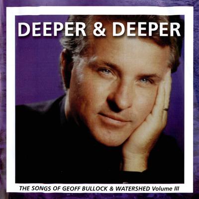 Deeper & Deeper: The Songs of Geoff Bullock III's cover