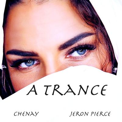 A Trance By Jeron Pierce, Chenay's cover