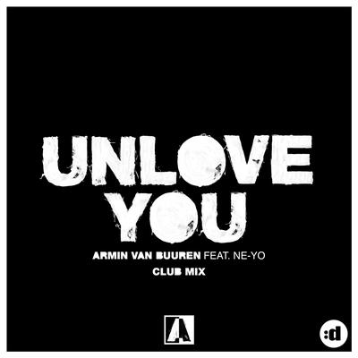 Unlove You (feat. Ne-Yo) (Club Mix) By Armin van Buuren, Ne-Yo's cover