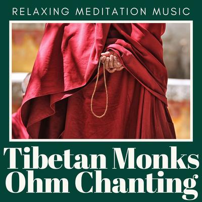 Tibetan Monks Ohm Chanting: Relaxing Meditation Music's cover