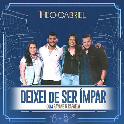 Deixei de Ser Ímpar By Rayane & Rafaela, Théo e Gabriel's cover