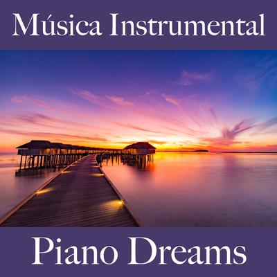 Música Instrumental: Piano Dreams - Os Melhores Sons Para Relaxar's cover