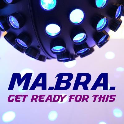 Get Ready for This (Ma.Bra. Extended Mix) By Ma.Bra.'s cover