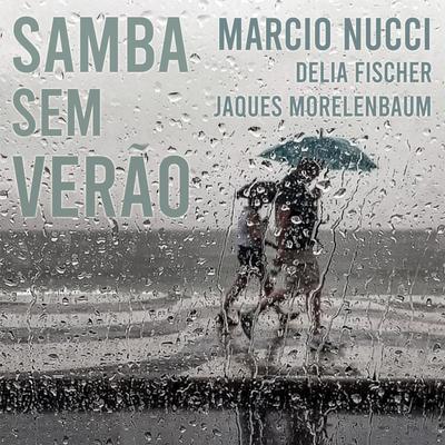 Samba Sem Verão By Marcio Nucci, Delia Fischer, Jaques Morelenbaum's cover