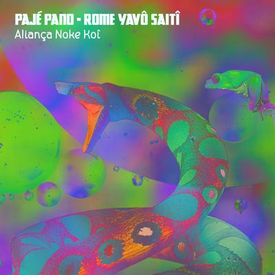 Pajé Pano - Rome Yavô Saitî By Aliança Noke Koî's cover