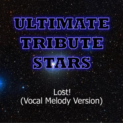 Coldplay - Lost! (Vocal Melody Version) By Ultimate Tribute Stars's cover