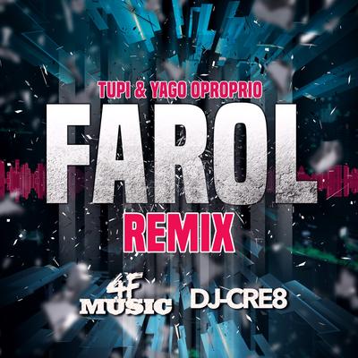 Farol (Remix) By Tupi, Yago Oproprio, 4F music, Dj Cre-8's cover