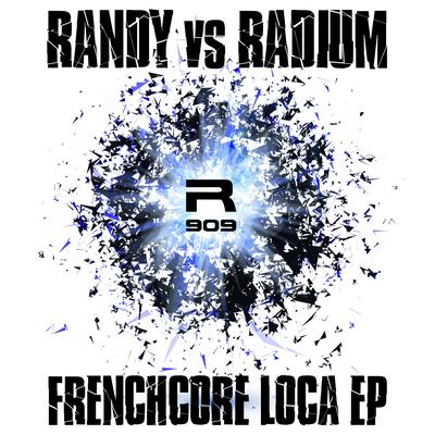 Frenchcore Loca (Original Mix) By Radium, Randy's cover