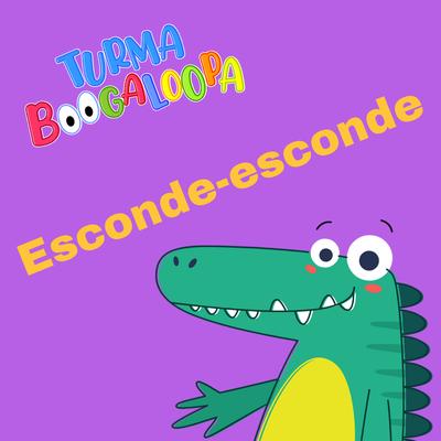 Esconde-Esconde By Turma Boogaloopa's cover