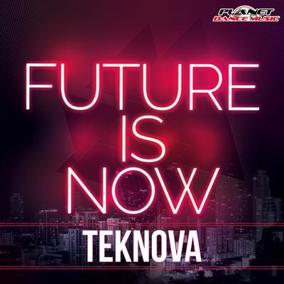 Future Is Now (Original Mix) By Teknova's cover