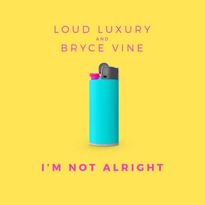 I'm Not Alright By Loud Luxury, Bryce Vine's cover