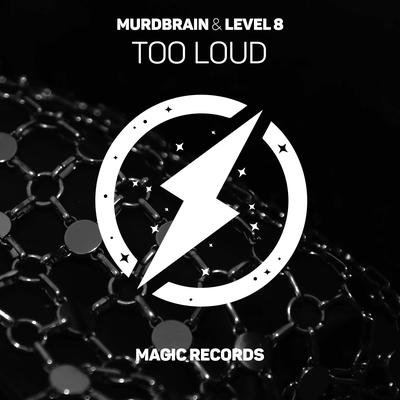 Too Loud By Murdbrain, Level 8's cover
