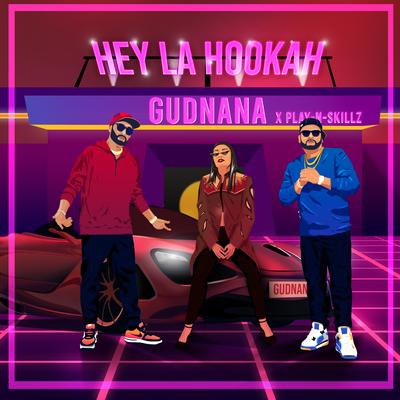 Hey La Hookah By Gudnana, Play-N-Skillz's cover