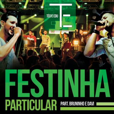 Festinha Particular By Téo & Edu, Bruninho & Davi's cover
