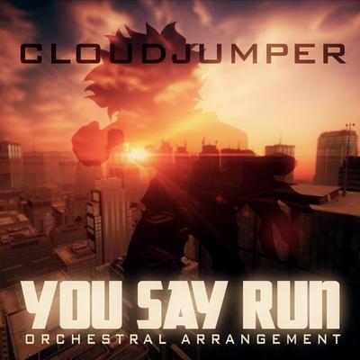 You Say Run (Orchestral Arrangement) By Cloudjumper's cover