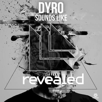 Sounds Like (Original Mix) By Dyro's cover