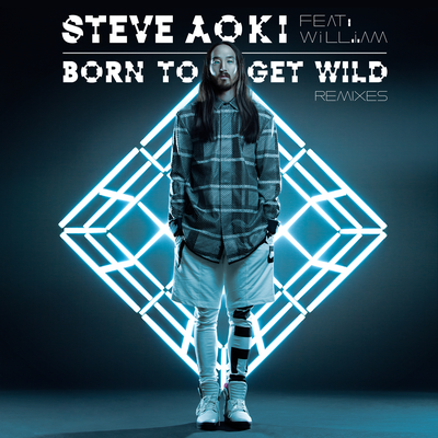 Born To Get Wild (Dimitri Vegas & Like Mike vs BoostedKids Remix) By Steve Aoki, Dimitri Vegas & Like Mike, Boostedkids, will.i.am's cover