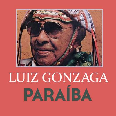 Paraíba By Luiz Gonzaga's cover